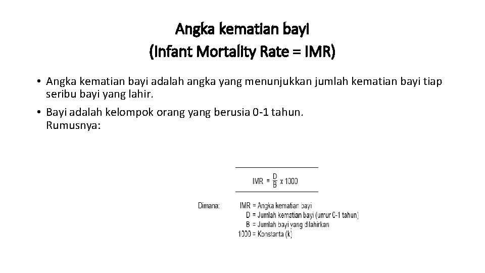 Angka kematian bayi (Infant Mortality Rate = IMR) • Angka kematian bayi adalah angka