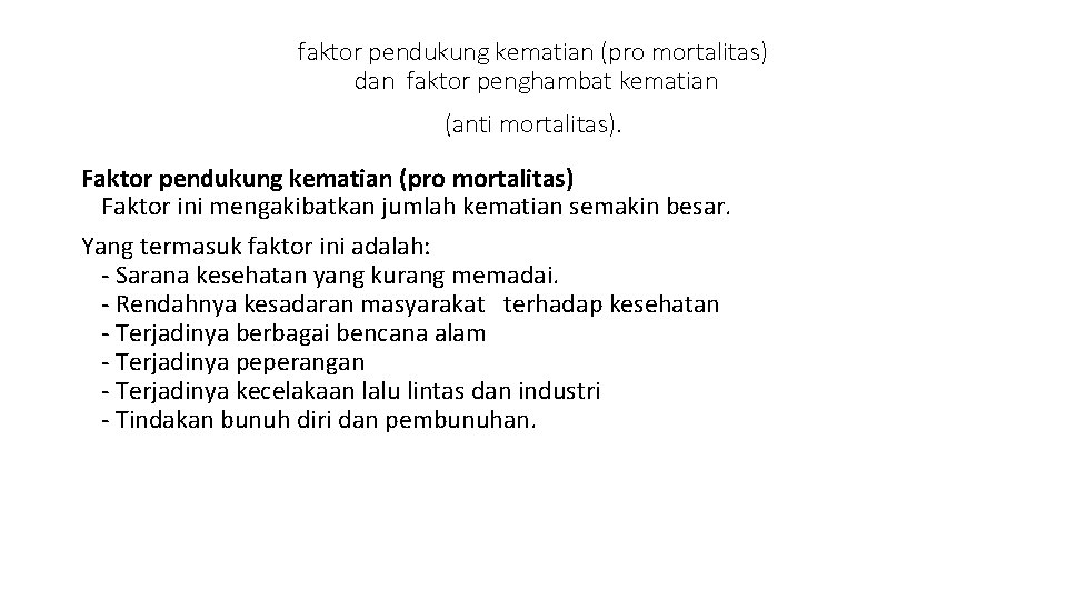 faktor pendukung kematian (pro mortalitas) dan faktor penghambat kematian (anti mortalitas). Faktor pendukung kematian