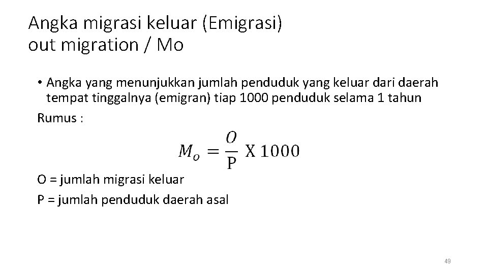 Angka migrasi keluar (Emigrasi) out migration / Mo • Angka yang menunjukkan jumlah penduduk