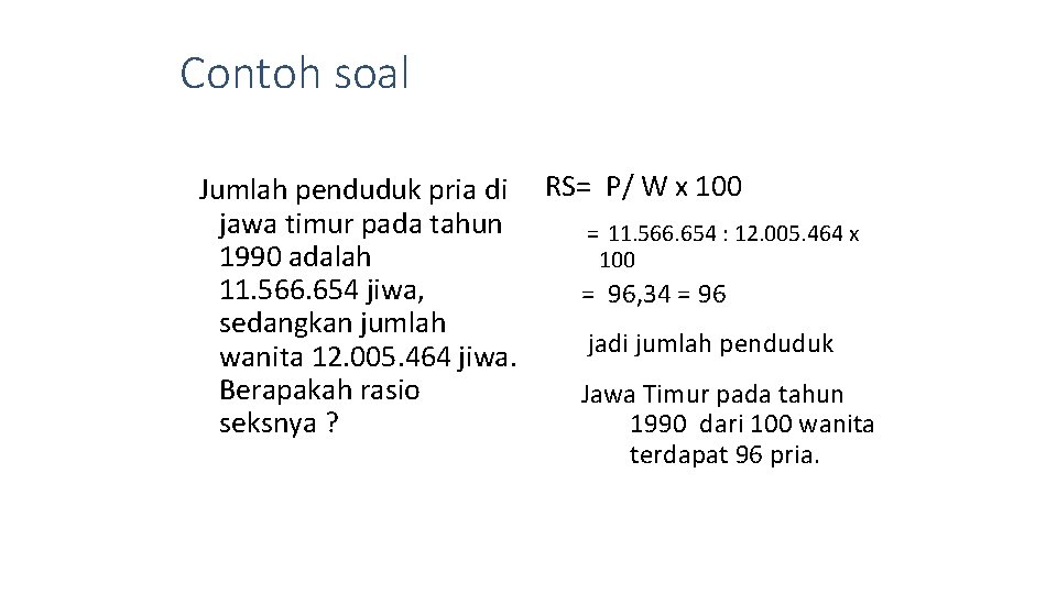 Contoh soal Jumlah penduduk pria di RS= P/ W x 100 jawa timur pada