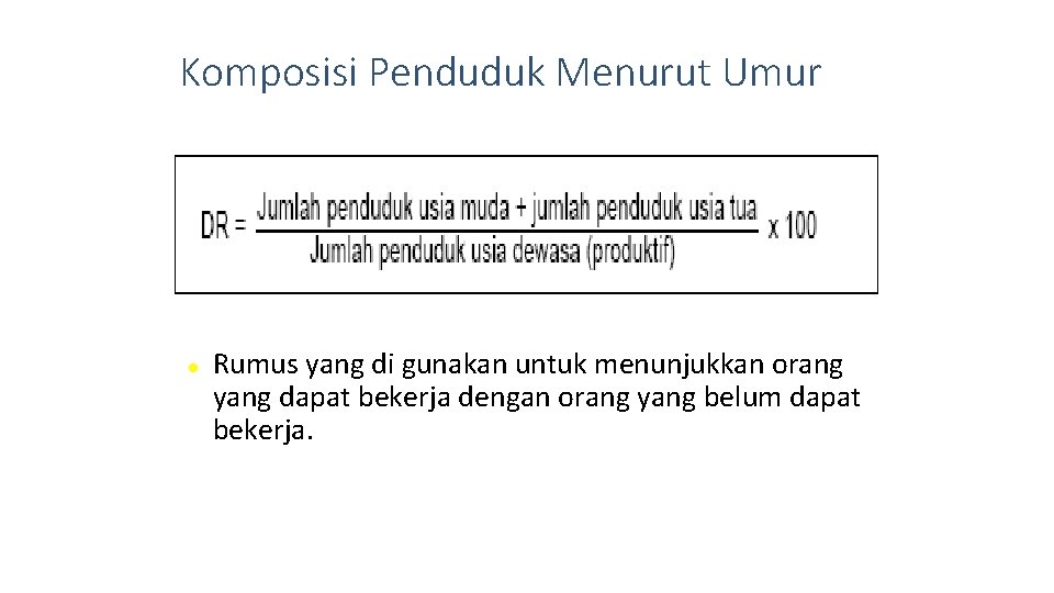 Komposisi Penduduk Menurut Umur Rumus yang di gunakan untuk menunjukkan orang yang dapat bekerja