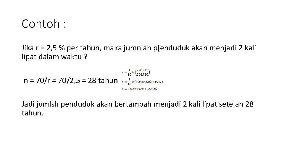 Contoh : Jika r = 2, 5 % per tahun, maka jumnlah p[enduduk akan