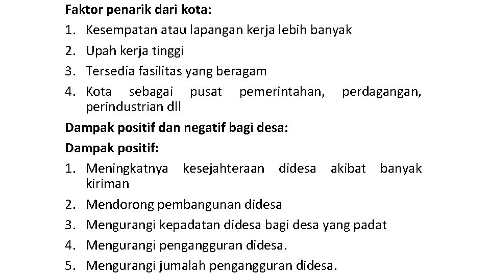 Faktor penarik dari kota: 1. Kesempatan atau lapangan kerja lebih banyak 2. Upah kerja