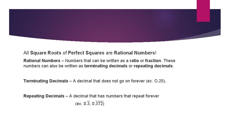 All Square Roots of Perfect Squares are Rational Numbers! Rational Numbers – Numbers that