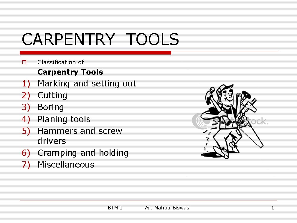 CARPENTRY TOOLS o Classification of Carpentry Tools 1) 2) 3) 4) 5) Marking and