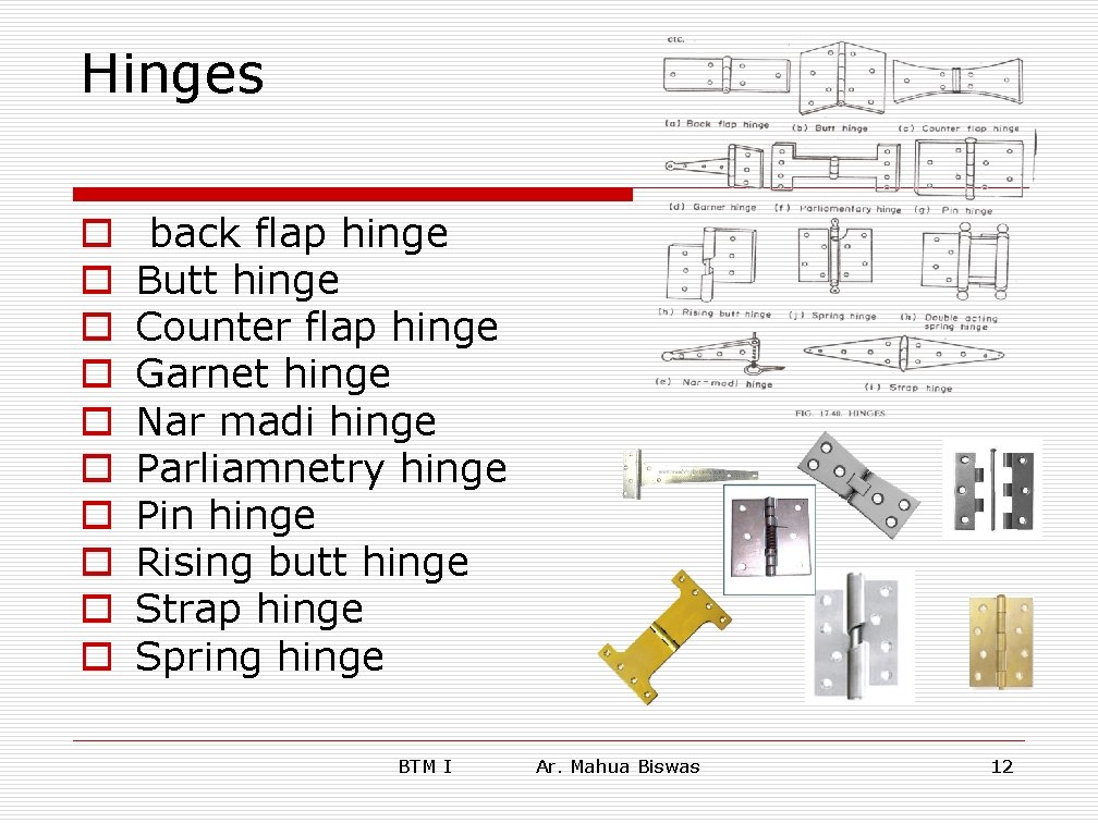 Hinges o o o o o back flap hinge Butt hinge Counter flap hinge