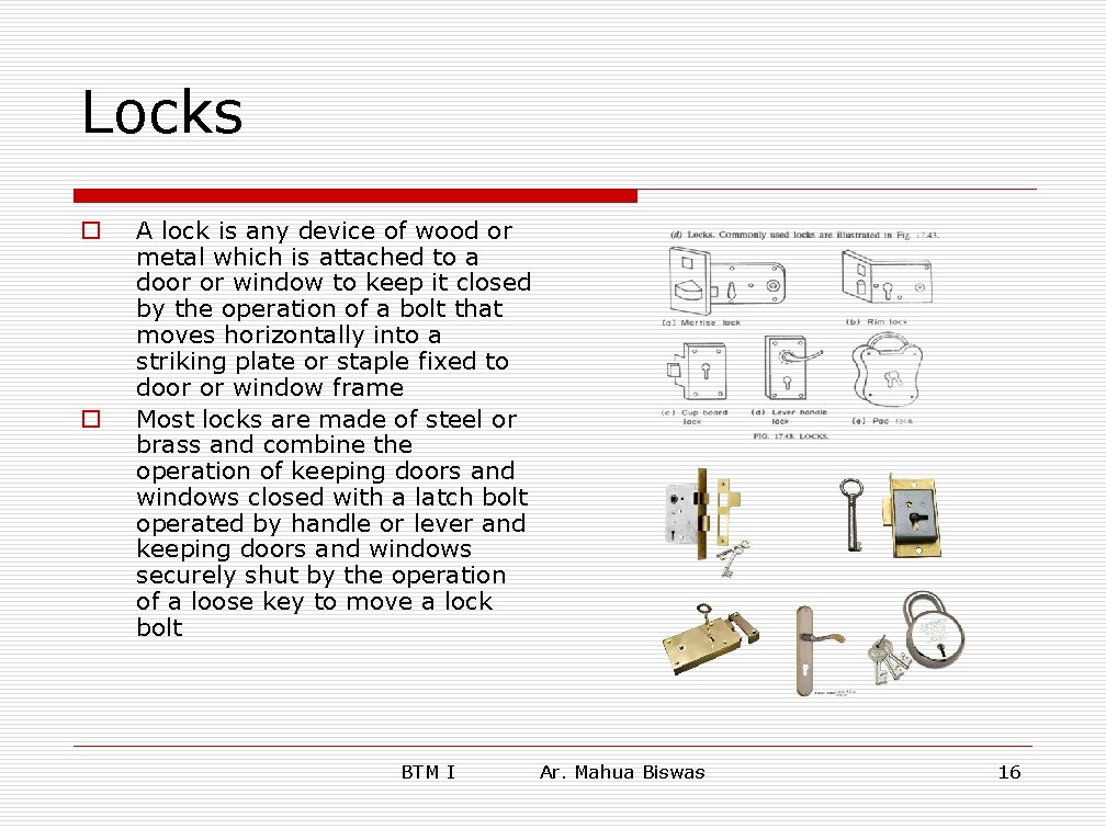 Locks o o A lock is any device of wood or metal which is