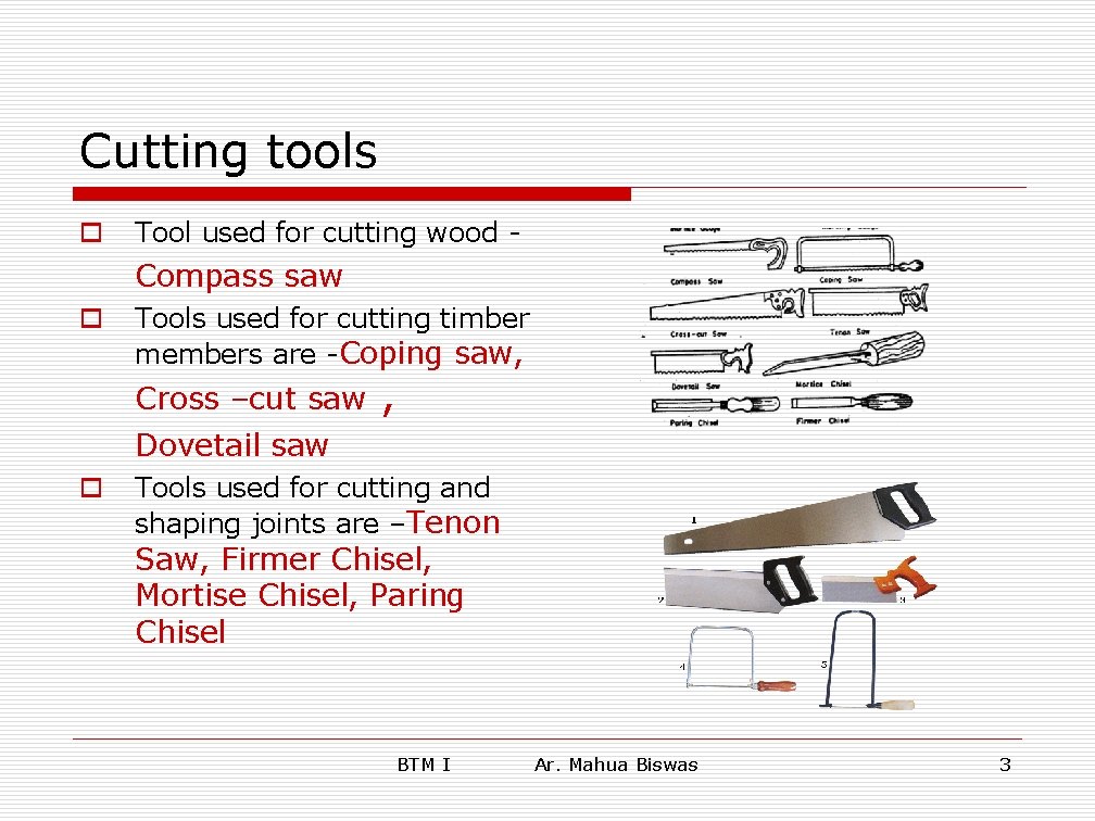 Cutting tools o Tool used for cutting wood - Compass saw o Tools used