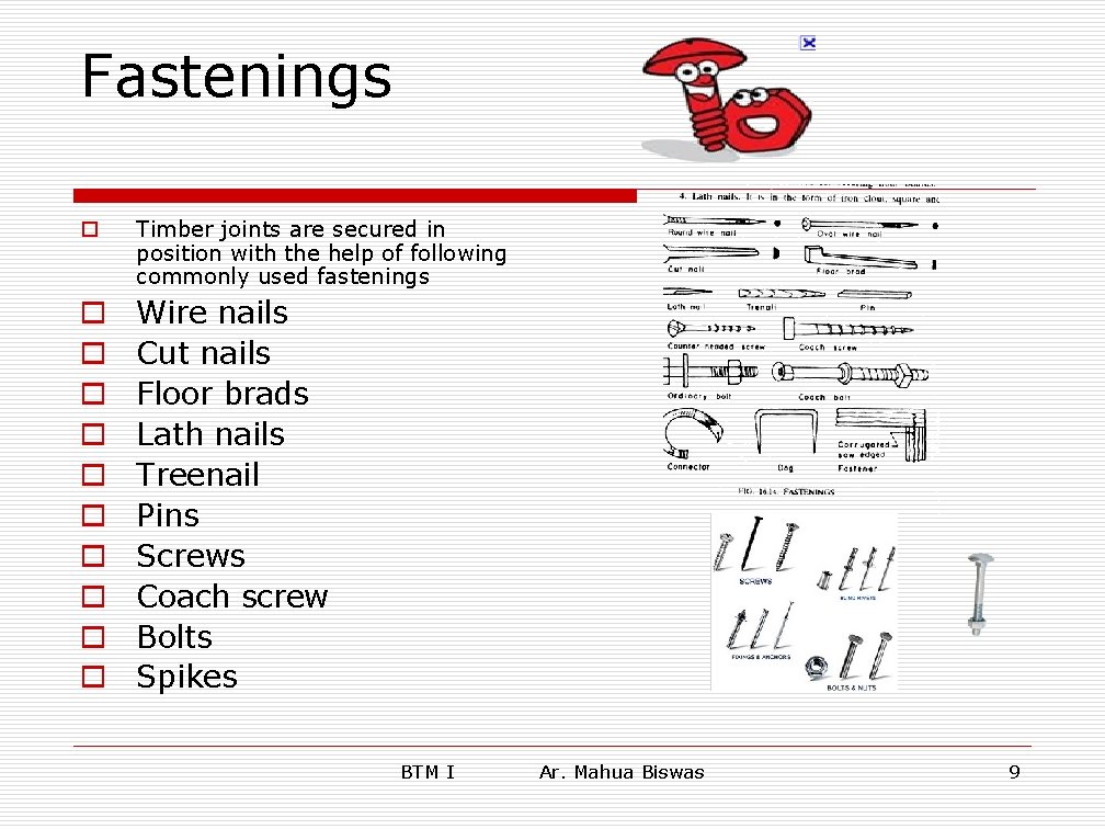 Fastenings o Timber joints are secured in position with the help of following commonly