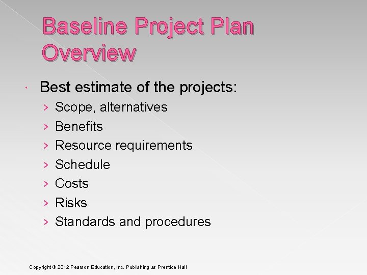 Baseline Project Plan Overview Best estimate of the projects: › › › › Scope,