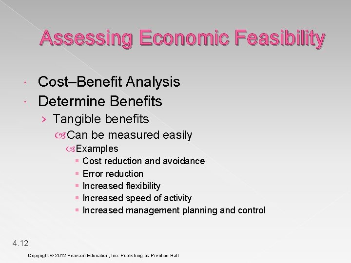 Assessing Economic Feasibility Cost–Benefit Analysis Determine Benefits › Tangible benefits Can be measured easily
