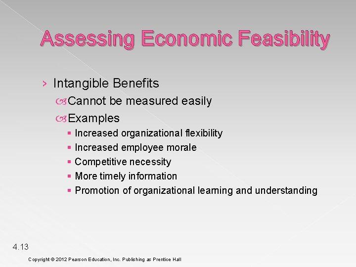 Assessing Economic Feasibility › Intangible Benefits Cannot be measured easily Examples § § §