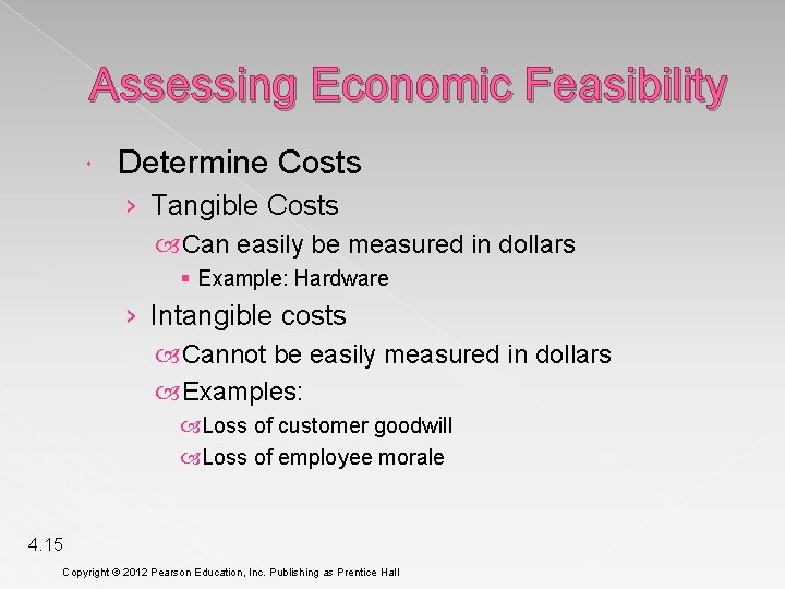 Assessing Economic Feasibility Determine Costs › Tangible Costs Can easily be measured in dollars