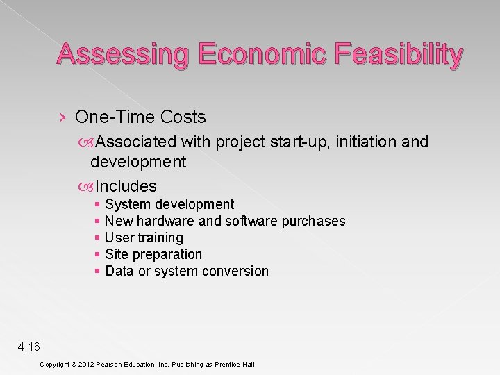 Assessing Economic Feasibility › One-Time Costs Associated with project start-up, initiation and development Includes