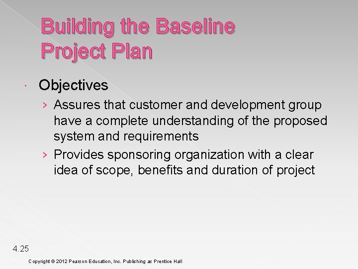 Building the Baseline Project Plan Objectives › Assures that customer and development group have