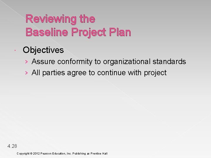 Reviewing the Baseline Project Plan Objectives › Assure conformity to organizational standards › All