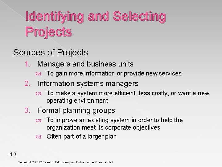 Identifying and Selecting Projects Sources of Projects 1. Managers and business units To gain