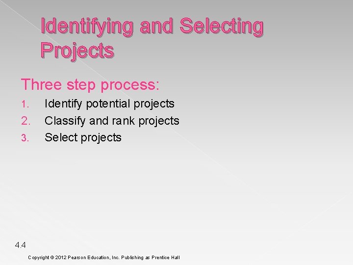 Identifying and Selecting Projects Three step process: 1. 2. 3. Identify potential projects Classify