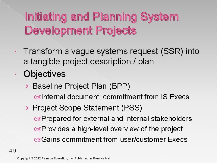 Initiating and Planning System Development Projects Transform a vague systems request (SSR) into a