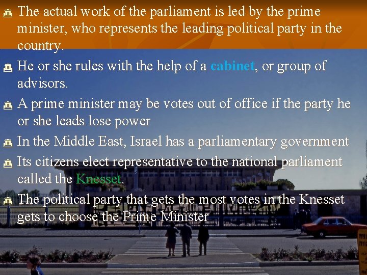  The actual work of the parliament is led by the prime minister, who