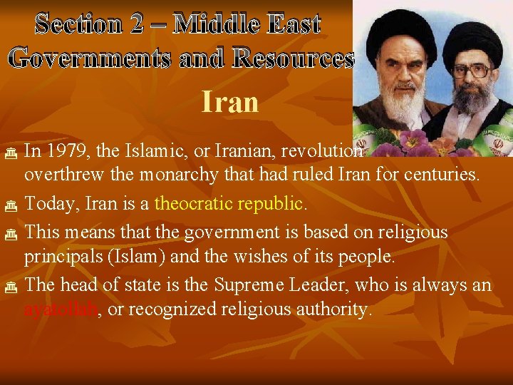 Section 2 – Middle East Governments and Resources Iran In 1979, the Islamic, or