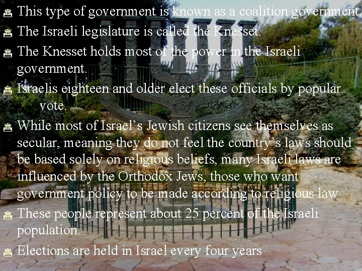  This type of government is known as a coalition government. The Israeli legislature