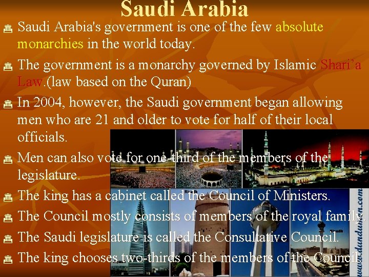 Saudi Arabia Saudi Arabia's government is one of the few absolute monarchies in the