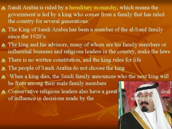  Saudi Arabia is ruled by a hereditary monarchy, which means the government is