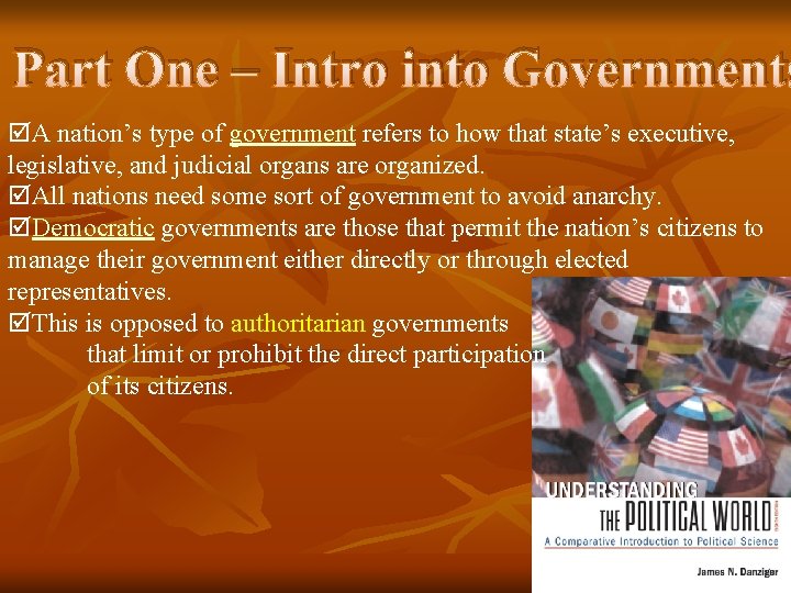 Part One – Intro into Governments A nation’s type of government refers to how