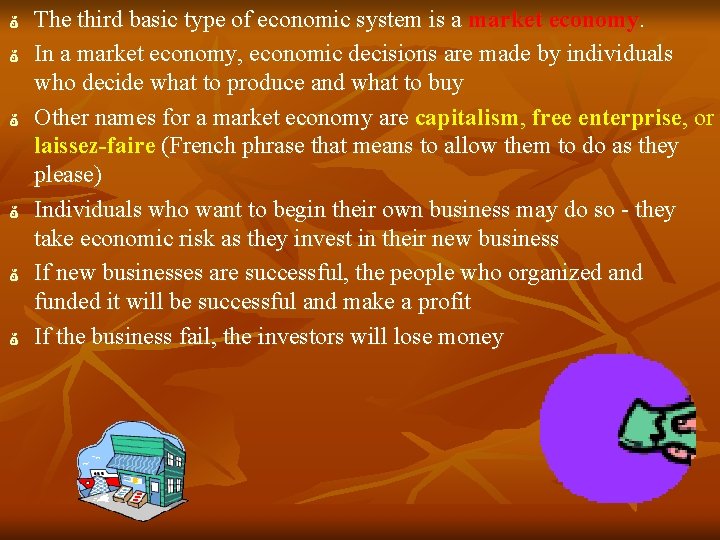  The third basic type of economic system is a market economy. In a