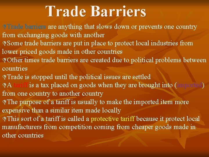 Trade Barriers Trade barriers are anything that slows down or prevents one country from