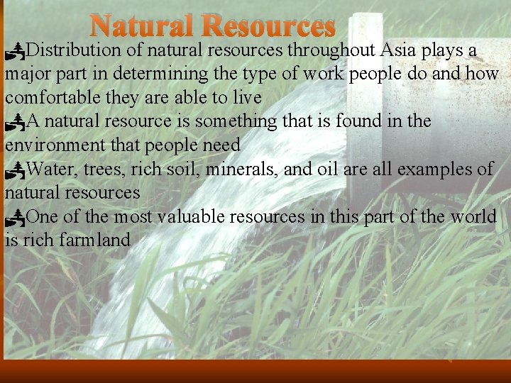 Natural Resources Distribution of natural resources throughout Asia plays a major part in determining