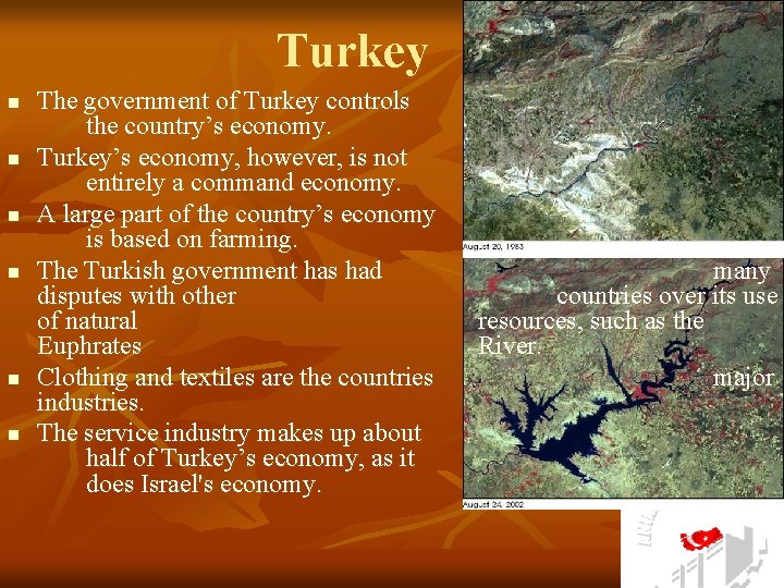 Turkey n n n The government of Turkey controls the country’s economy. Turkey’s economy,