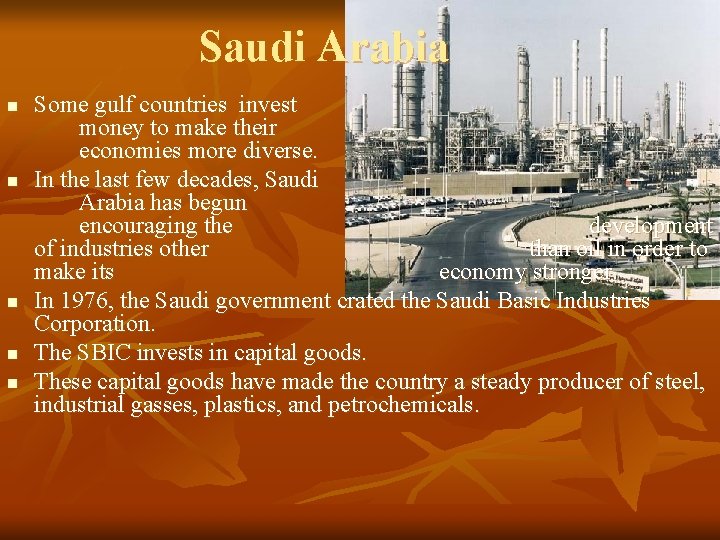 Saudi Arabia n n n Some gulf countries invest money to make their economies