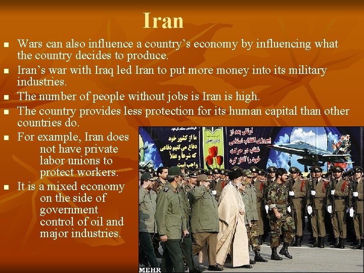 Iran n n n Wars can also influence a country’s economy by influencing what