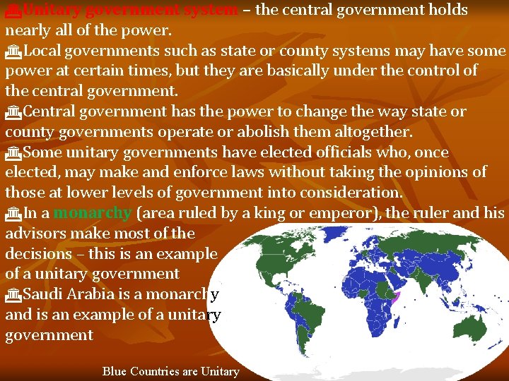  Unitary government system – the central government holds nearly all of the power.