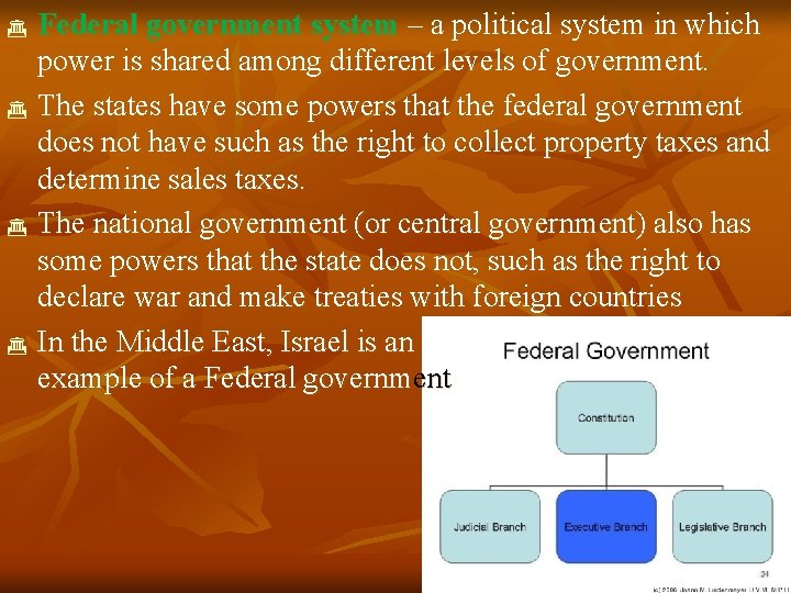  Federal government system – a political system in which power is shared among