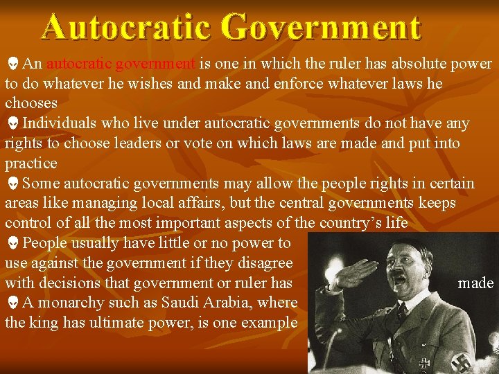 Autocratic Government An autocratic government is one in which the ruler has absolute power