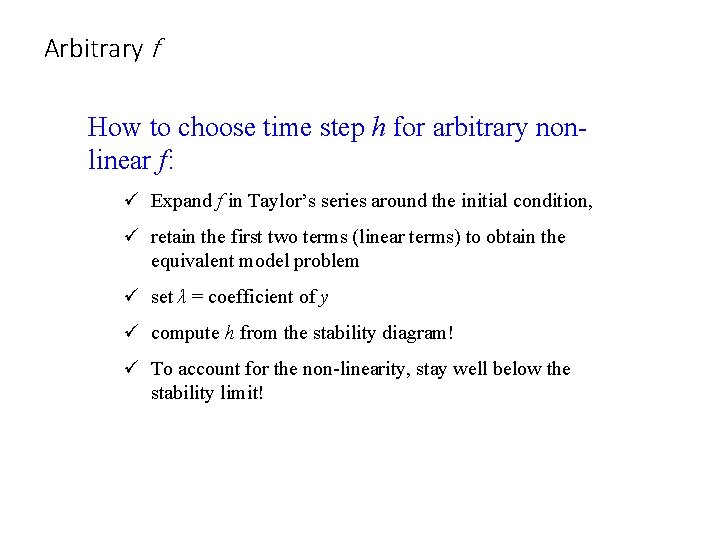 Arbitrary f How to choose time step h for arbitrary nonlinear f: ü Expand
