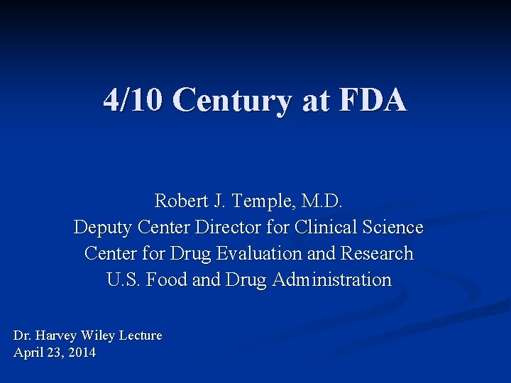 4/10 Century at FDA Robert J. Temple, M. D. Deputy Center Director for Clinical