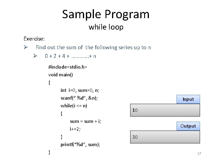 Sample Program while loop Exercise: Ø Find out the sum of the following series