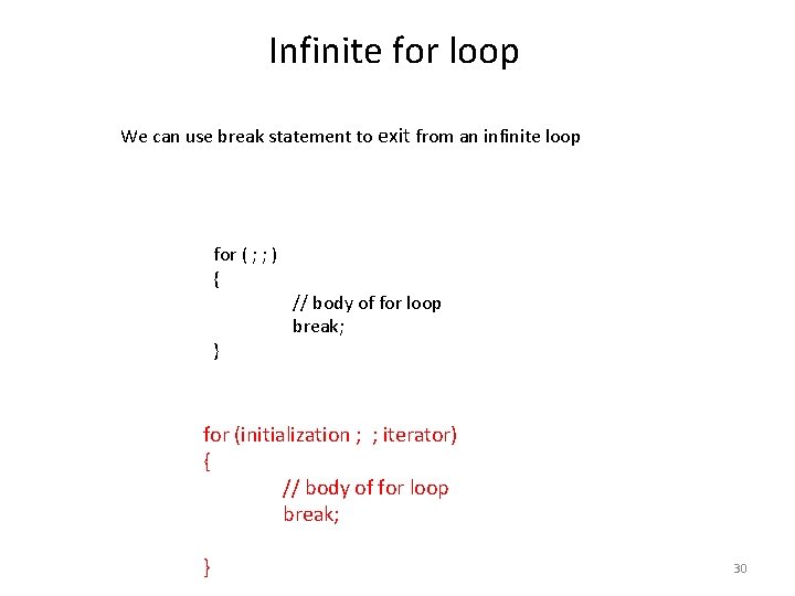 Infinite for loop We can use break statement to exit from an infinite loop