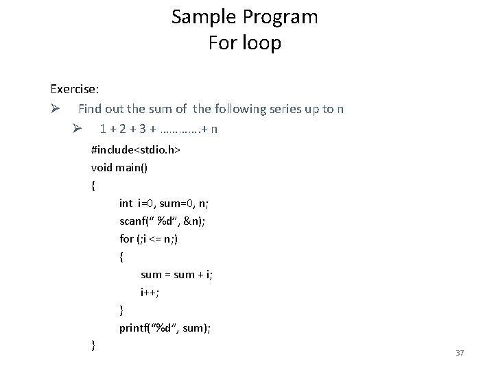Sample Program For loop Exercise: Ø Find out the sum of the following series