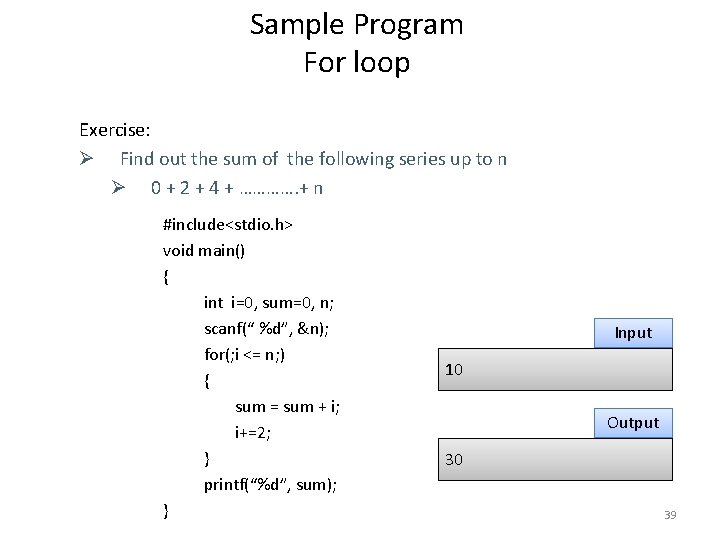 Sample Program For loop Exercise: Ø Find out the sum of the following series