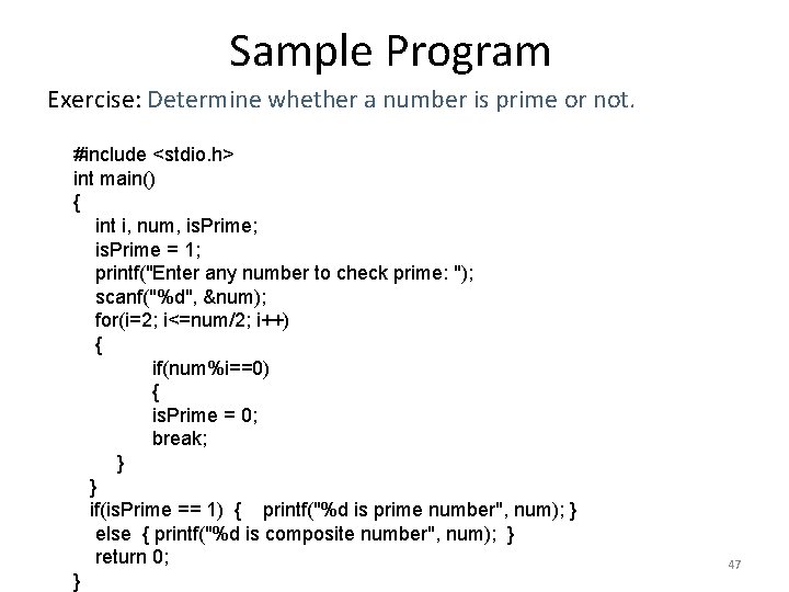 Sample Program Exercise: Determine whether a number is prime or not. #include <stdio. h>