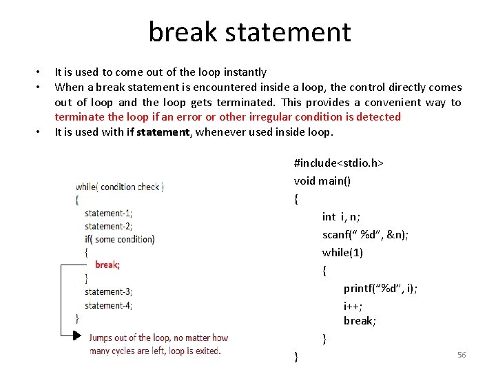 break statement • • • It is used to come out of the loop