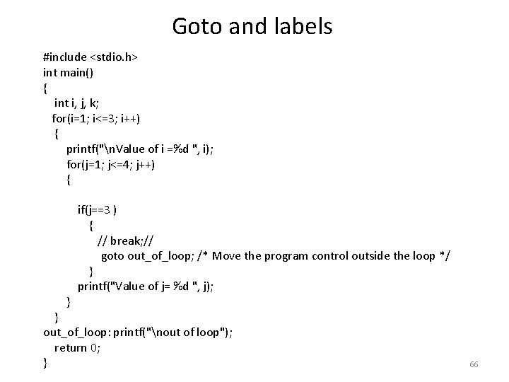 Goto and labels #include <stdio. h> int main() { int i, j, k; for(i=1;