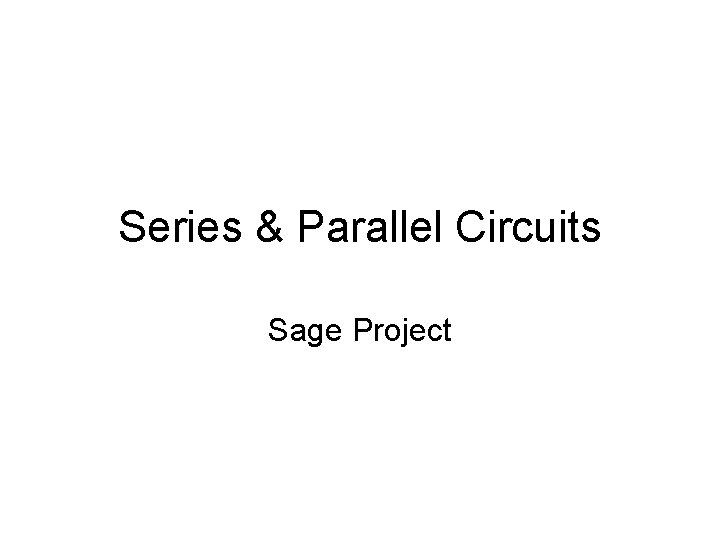 Series & Parallel Circuits Sage Project 