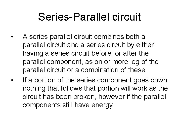 Series-Parallel circuit • • A series parallel circuit combines both a parallel circuit and