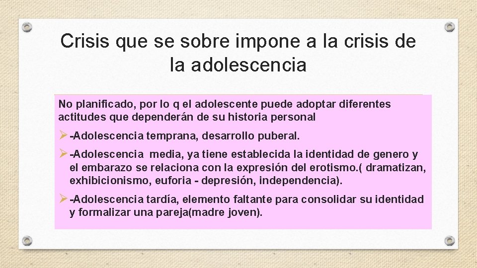 Crisis que se sobre impone a la crisis de la adolescencia No planificado, por